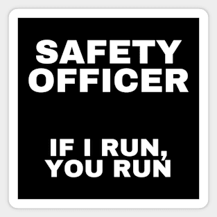 Safety Officer: If I Run, You Run Magnet